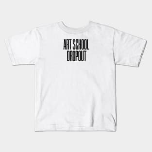 Art School Dropout Kids T-Shirt